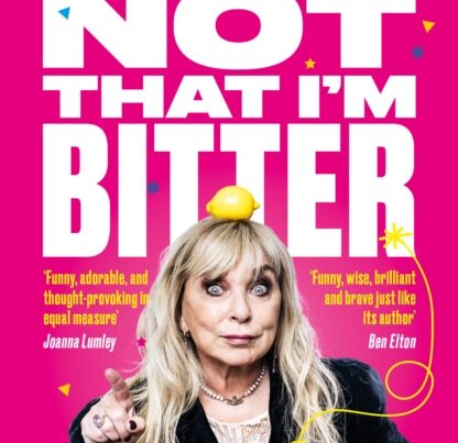 Not That I’m Bitter - Helen Lederer